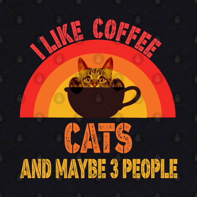 I Like Coffee My Cat And Maybe 3 People, coffee and cats by NIKA13